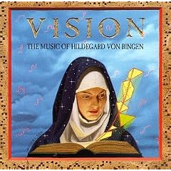 Vision: The Music of Hildegard von Bingen