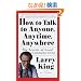 How to Talk to Anyone, Anytime, Anywhere: The Secrets of Good Communication