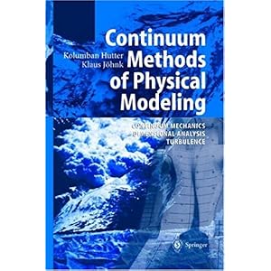 【クリックで詳細表示】Continuum Methods of Physical Modeling： Continuum Mechanics， Dimensional Analysis， Turbulence [ハードカバー]