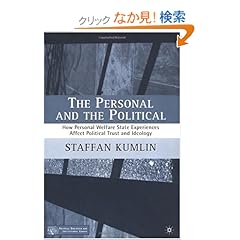 【クリックでお店のこの商品のページへ】The Personal and the Political: How Personal Welfare State Experiences Affect Political Trust and Ideology (Political Evolution and Institutional Change): S. Kumlin: 洋書