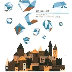 Tomavistas: Selected Rarities 2002-2007