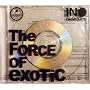 The FORCE OF eXOTiC