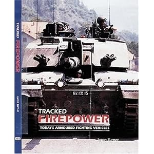 【クリックでお店のこの商品のページへ】Tracked Firepower： Today’s Armored Fighting Vehicles [ハードカバー]