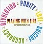 Playing with Fire