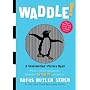 Waddle!: A Scanimation Picture Book (Scanimation Picture Books)