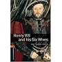 Henry VIII and His Six Wives: 700 Headwords, True Stories (Oxford Bookworms Library)