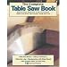 The Complete Table Saw Book: Step-By-Step Illustrated Guide to Essential Woodworking Skills, Techniques,Tools and Tips