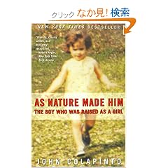 As Nature Made Him: The Boy Who Was Raised as a Girl