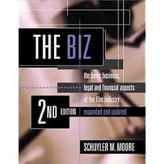 The Biz: The Basic Business, Legal, and Financial Aspects of the Film Industry