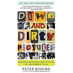 Down and Dirty Pictures: Miramax, Sundance, and the Rise of Independent Film