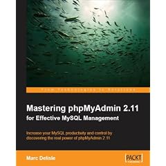 Mastering phpMyAdmin 2.11 for Effective MySQL Management