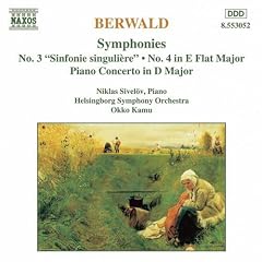 Berwald: Symphonies No. 3 ("Sinfonie singulire") & 4; Piano Concerto in D Major
