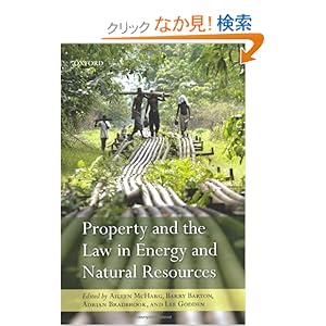 【クリックでお店のこの商品のページへ】Property and the Law in Energy and Natural Resources: Aileen Mcharg, Barry Barton, Adrian Bradbrook, Lee Godden: 洋書