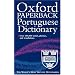 The Oxford Paperback Portuguese Dictionary: Portuguese-English, English-Portuguese