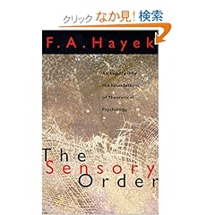 【クリックでお店のこの商品のページへ】The Sensory Order: An Inquiry into the Foundations of Theoretical Psychology: Friedrich A. Von Hayek: 洋書