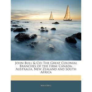 【クリックで詳細表示】John Bull ＆ Co： The Great Colonial Branches of the Firm： Canada， Australia， New Zealand and South Africa： Max O’Rell： 洋書