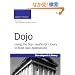 Dojo: Using the Dojo JavaScript Library to Build Ajax Applications (Developer's Library)