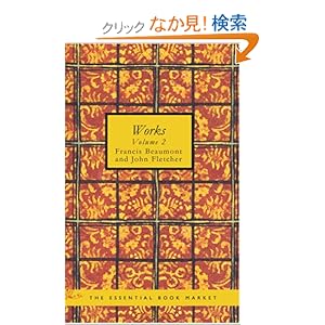 【クリックでお店のこの商品のページへ】Beaumont & Fletcher’s Works Volume 2: Francis Beaumont: 洋書