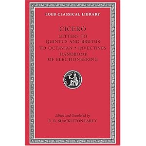 【クリックで詳細表示】Letters to Quintus and Brutus. Letter Fragments. Letter to Octavian. Invectives. Handbook of Electioneering (Loeb Classical Library) [ハードカバー]