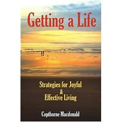Getting a Life: Strategies for Joyful and Effective Living