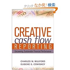 【クリックでお店のこの商品のページへ】Creative Cash Flow Reporting: Uncovering Sustainable Financial Performance: Charles W. Mulford, Eugene E. Comiskey: 洋書
