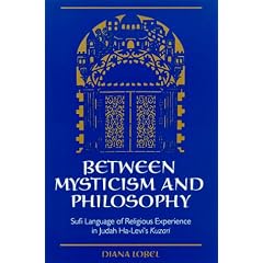 Between Mysticism and Philosophy: Sufi Language of Religious Experience in Judah Ha-Levi's Kuzari (S U N Y Series in Jewish Philosophy)