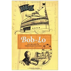 【クリックでお店のこの商品のページへ】Bob-Lo： An Island in Troubled Waters： Annessa Carlisle： 洋書