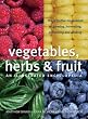Vegetables, Herbs & Fruit: An Illustrated Encyclopedia