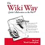 The Wiki Way: Collaboration and Sharing on the Internet