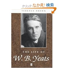 The Life of W. B. Yeats (Blackwell Critical Biographies)