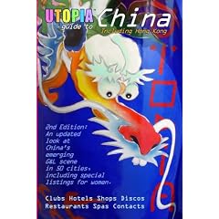 Utopia Guide to China: The Gay & Lesbian Scene in 50 Chinese Cities Including Hong Kong, Beijing & Shanghai