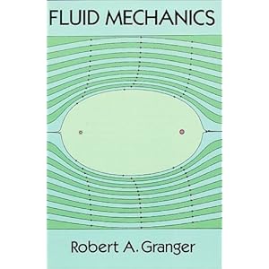 【クリックで詳細表示】Fluid Mechanics (Dover Books on Physics)： Robert A. Granger， Physics： 洋書