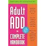 Adult ADD: The Complete Handbook