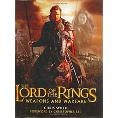 The Lord of the Rings: Weapons and Warfare : An Illustrated Guide to the Battles, Armies and Armor of Middle-Earth