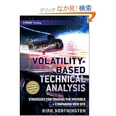 【クリックでお店のこの商品のページへ】Volatility-Based Technical Analysis, Companion Web site: Strategies for Trading the Invisible (Wiley Trading): Kirk Northington: 洋書