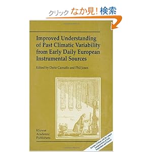 【クリックでお店のこの商品のページへ】Improved Understanding of Past Climatic Variability from Early Daily European Instrumental Sources: Dario Camuffo, Phil D. Jones: 洋書