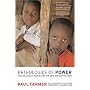 Pathologies of Power: Health, Human Rights, and the New War on the Poor (California Series in Public Anthropology, 4)