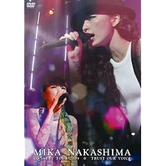 MIKA NAKASHIMA CONCERT TOUR 2009 TRUST OUR VOICE [DVD]