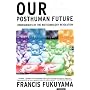Our Posthuman Future: Consequences of the Biotechnology Revolution