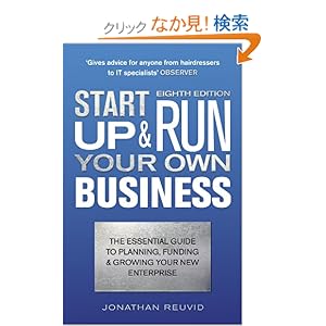 【クリックでお店のこの商品のページへ】Start Up and Run Your Own Business: The Essential Guide to Planning, Funding and Growing Your New Enterprise: Jonathan Reuvid: 洋書