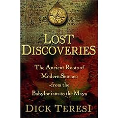 【クリックで詳細表示】Lost Discoveries： The Ancient Roots of Modern Science--from the Babylonians to the Maya [ハードカバー]
