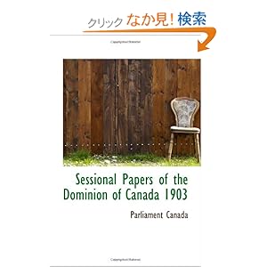 【クリックでお店のこの商品のページへ】Sessional Papers of the Dominion of Canada 1903: Parliament Canada: 洋書