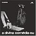 Divina Comedia Ou Ando Meio Desligado