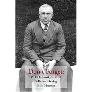 Don't Forget: P.D. Ouspensky's Life of Self-Remembering