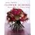 Paula Pryke's Flower School: Creating Bold Innovative Floral Designs