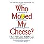 Who Moved My Cheese?: An Amazing Way to Deal with Change in Your Work and in Your Life