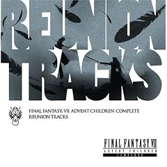 Reunion Tracks/FINAL FANTASY VII ADVENT CHILDREN COMPLEATE