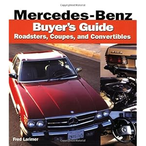 【クリックで詳細表示】Mercedes-Benz Buyer’s Guide： Roadsters， Coupes And Convertibles (Color Buyer’s Guide)： Fred Larimer： 洋書