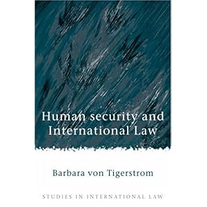 【クリックで詳細表示】Human Security and International Law： Prospects and Problems (Studies in International Law)： Barbara Von Tigerstrom： 洋書