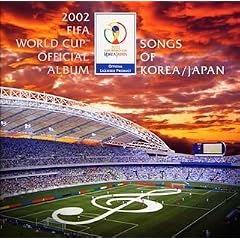2002 FIFA World Cup Official Album~Songs of KOREA/JAPAN~